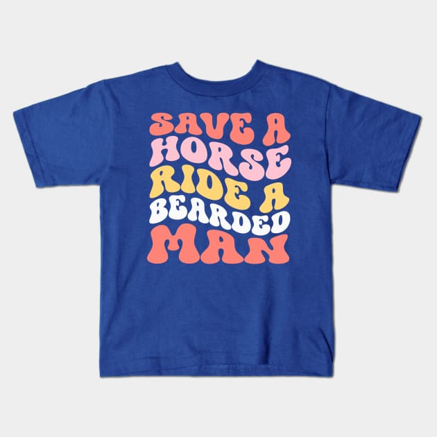 Save A Horse Ride A Bearded Man Kids T-Shirt by TheDesignDepot